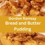 Gordon Ramsay Bread and Butter Pudding